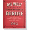 Die Welt der verschwundenen Berufe
