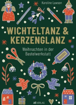 Wichteltanz & Kerzenglanz - Weihnachten in der Bastelwerkstatt